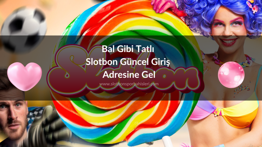 Slotbon Güncel Giriş Adresi ile Yeniden Keşfet